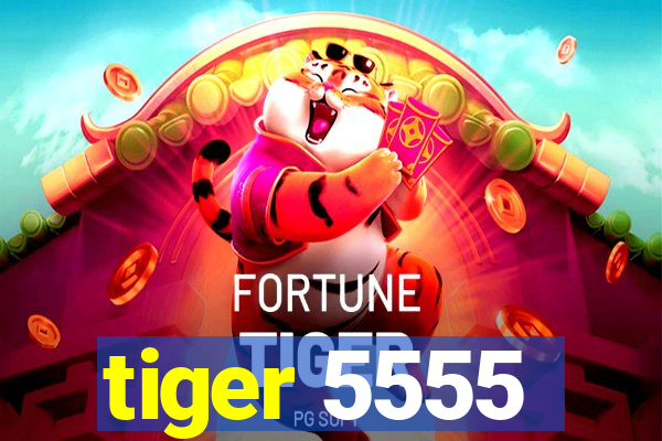 tiger 5555